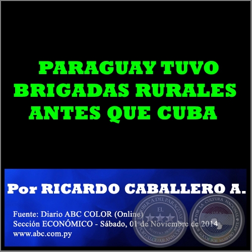 PARAGUAY TUVO BRIGADAS RURALES ANTES QUE CUBA - Por RICARDO CABALLERO AQUINO - Sábado, 01 de Noviembre de 2014